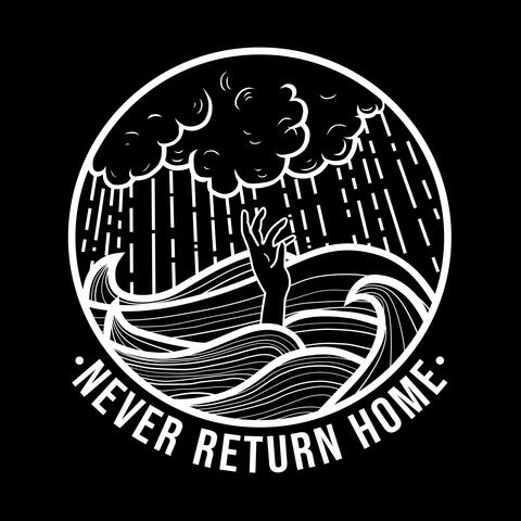 Never Return Home