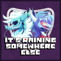 It's Raining Somewhere Else