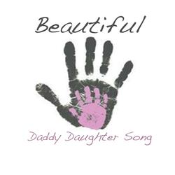 Beautiful (Daddy Daughter Song)