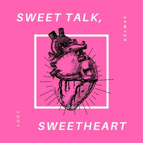 Sweet Talk, Sweetheart