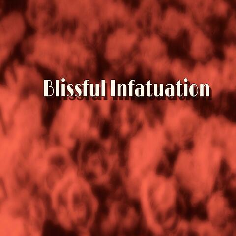 Blissful Infatuation (Deluxe)