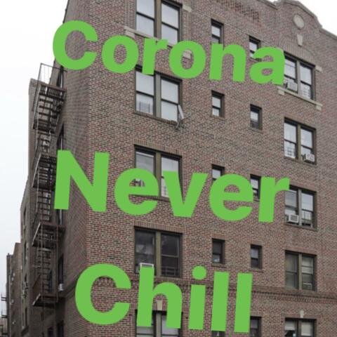 Corona Never Chill