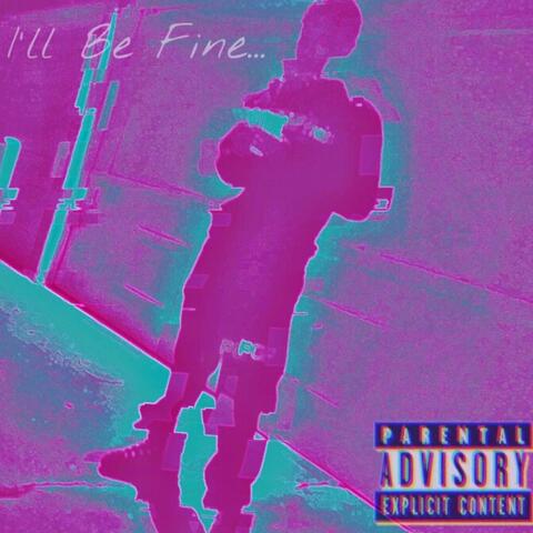 I'll Be Fine...