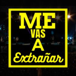 Me vas a Extrañar (en vivo)