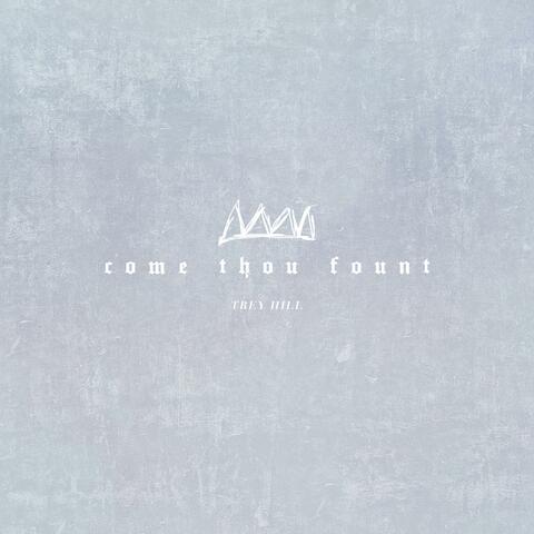 Come Thou Fount