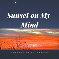 Sunset on My Mind