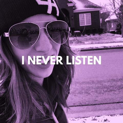 I Never Listen