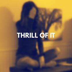 Thrill of It