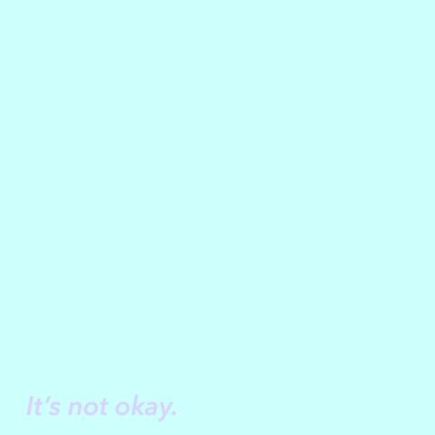 Its Not Okay