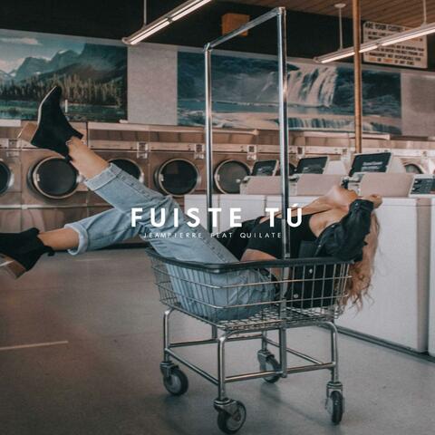 Fuiste Tú