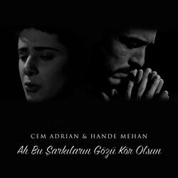 Ah Bu Şarkıların Gözü Kör Olsun (feat. Hande Mehan)