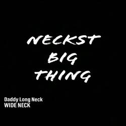 Neckst Big Thing