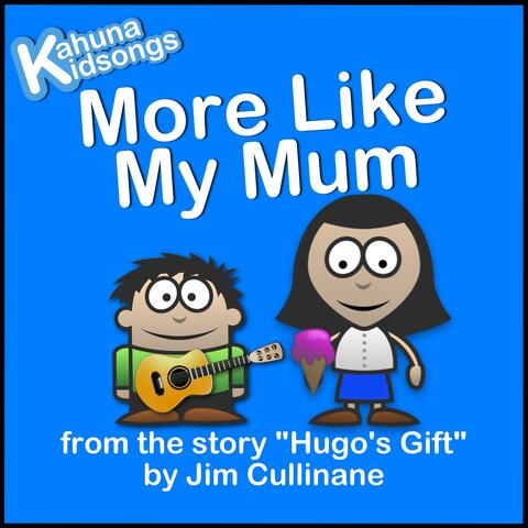 More Like My Mum