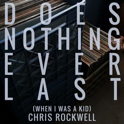 Does Nothing Ever Last (When I Was a Kid)