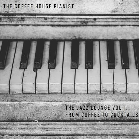 The Jazz Lounge Vol 1: From Coffee to Cocktails