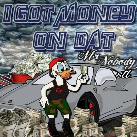 I Got Money on Dat