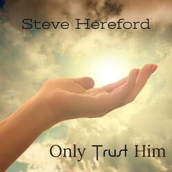 Only Trust Him