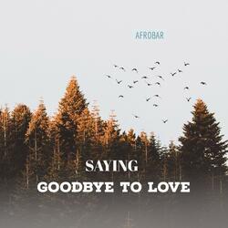 Saying Goodbye to Love