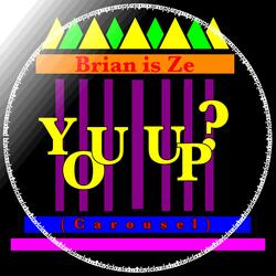 You Up? (Carousel)
