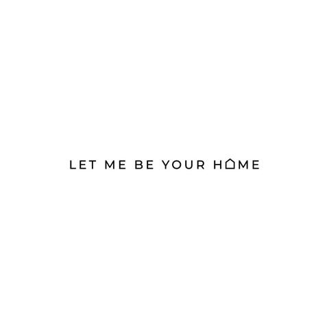 Let Me Be Your Home