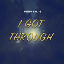 I Got Through