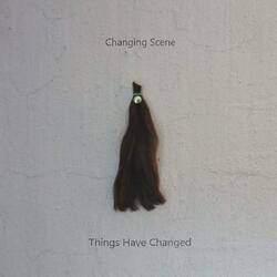 Things Have Changed