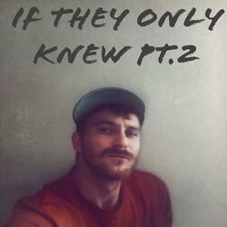 If They Only Knew Pt. 2