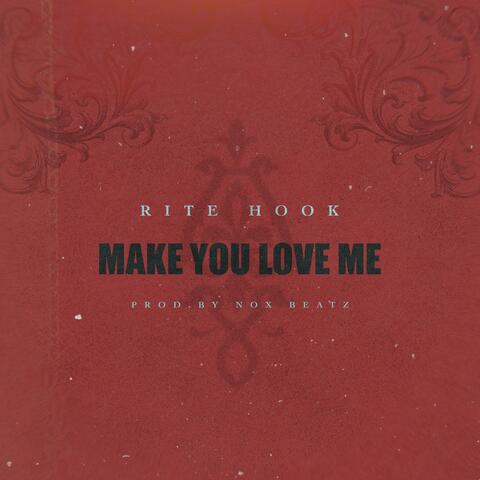 Make You Love Me