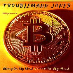 Troublemann Jones Money on My Mind Voices in My Head