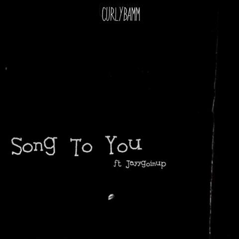 Song to You (feat. Jayygoinup)
