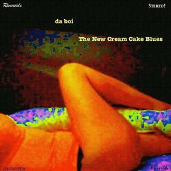 The New New Cream Cake Blues