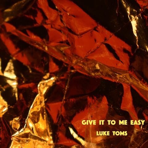 Give It to Me Easy