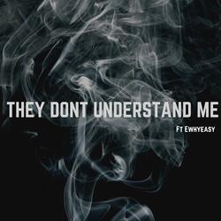 They Don't Understand Me