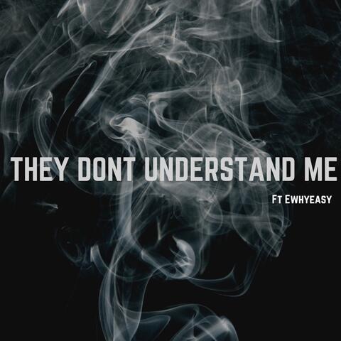 They Don't Understand Me
