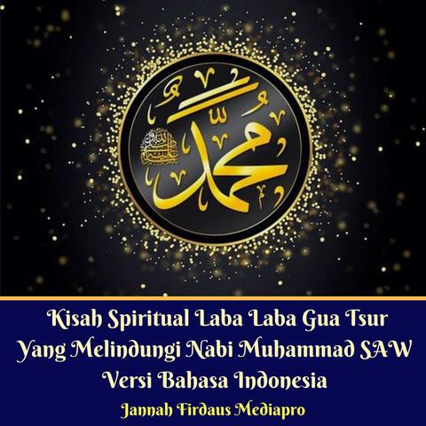 Kisah Spiritual Laba Laba Gua Tsur Yang Melindungi Nabi Muhammad SAW Vesi Bahasa Indonesia