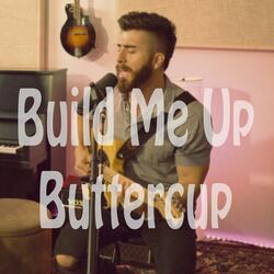 Build Me Up Buttercup