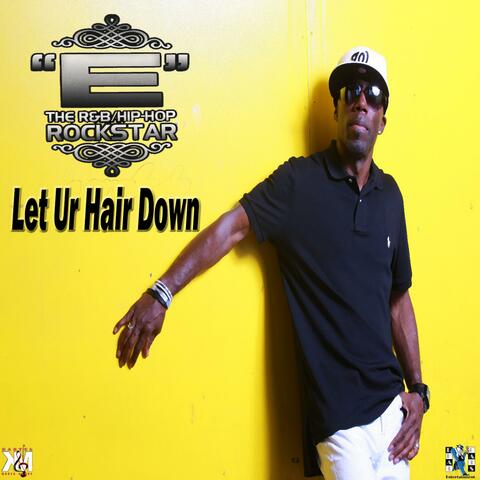 Let Ur Hair Down