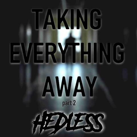 Taking Everything Away, Pt. 2