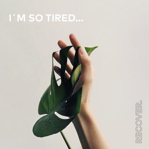 I'm So Tired...