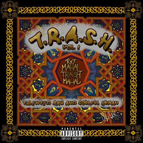 T.R.A.S.H. Volume 1 (Talented Raw and Soulful Humans)