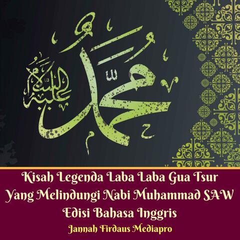 Kisah Legenda Laba Laba Gua Tsur Yang Melindungi Nabi Muhammad SAW Edisi Bahasa Inggris
