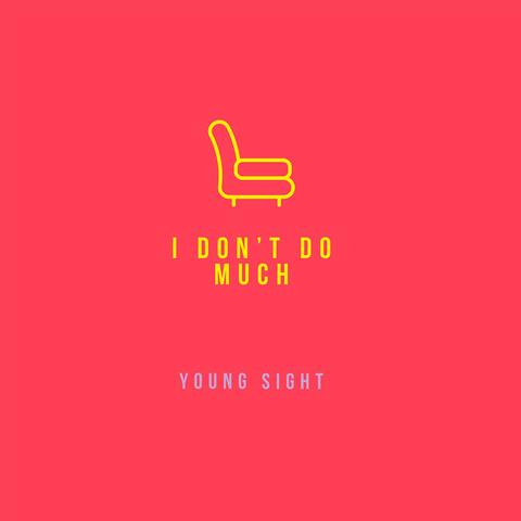 I Don't Do Much