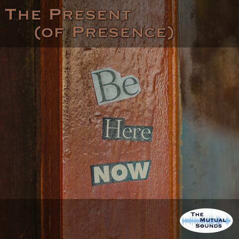 The Present (Of Presence)
