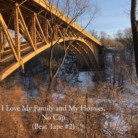 I Love My Family and My Homies, No Cap (Beat Tape #2)