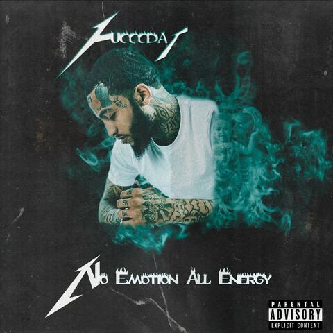 No Emotion All Energy