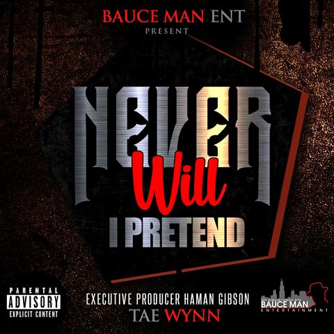 Never Will I Pretend