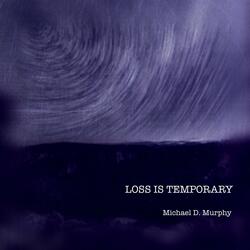 Loss Is Temporary