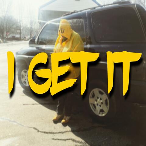 I Get It