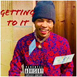 Gettin' to It