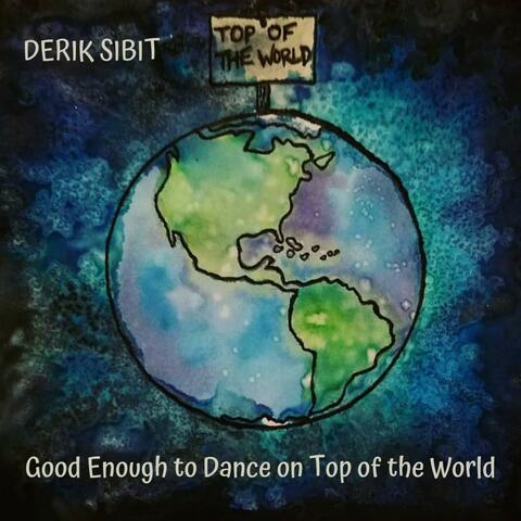 Good Enough to Dance on Top of the World